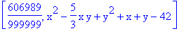 [606989/999999, x^2-5/3*x*y+y^2+x+y-42]